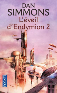 Les voyages d'Endymion Tome 4 : L'éveil d'Endymion. Tome 2 - Simmons Dan ; Lebailly Monique