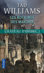Les Royaumes des Marches Tome 1 : Château d'ombre - Williams Tad ; Pugi Jean-Pierre