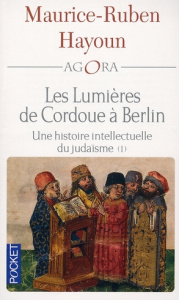Les lumières de Cordoue à Berlin. Une histoire intellectuelle du judaïsme - Hayoun Maurice-Ruben