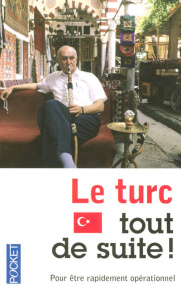 Le turc tout de suite ! - Colin Sylvie ; Kosar Semih