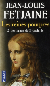 Les Reines pourpres Tome 2 : Les larmes de Brunehilde - Fetjaine Jean-Louis