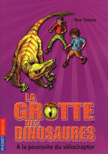 La grotte des dinosaures Tome 5 : A la poursuite du vélociraptor - Stone Rex ; Le Roy Fabien ; Spoor Mike