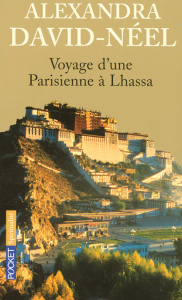 Voyage d'une Parisienne à Lhassa. A pied et en mendiant de la Chine à l'Inde à travers le Tibet - David-Néel Alexandra