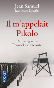 Il m'appelait Pikolo. Un compagnon de Primo Levi raconte - Samuel Jean ; Dreyfus Jean-Marc