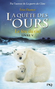 La quête des ours, cycle 1 Tome 5 : Le feu du ciel - Hunter Erin ; Berganz Fabienne