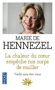 La chaleur du coeur empêche nos corps de rouiller - Hennezel Marie de