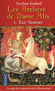Les Ateliers de Dame Alix Tome 1 : Les licornes - Godard Jocelyne