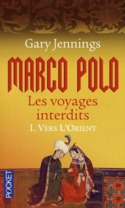 Marco Polo, les voyages interdits Tome 1 : Vers l'Orient - Jennings Gary ; Chevrier Thierry