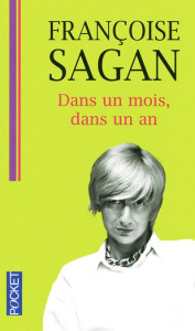 Dans un mois, dans un an - Sagan Françoise