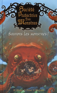 Société Protectrice des Monstres Tome 2 : Sauvons les monstres ! - Morgan Matthew ; Sinden David ; Macdonald Guy ; Di