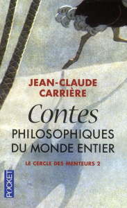 Contes philosophiques du monde entier. Le Cercle des menteurs 2 - Carrière Jean-Claude