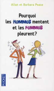 Pourquoi les hommes mentent et les femmes pleurent ? - Pease Barbara ; Pease Allan