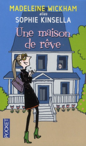 Une maison de rêve - Wickham Madeleine ; Kinsella Sophie ; Camus-Pichon
