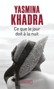Ce que le jour doit à la nuit - Khadra Yasmina