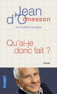 Qu'ai-je donc fait - Ormesson Jean d'