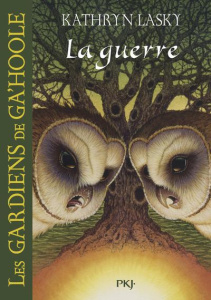 Les Gardiens de Ga'Hoole Tome 15 : La guerre - Lasky Kathryn ; Moran Cécile