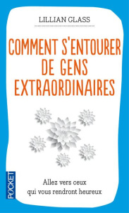 Comment s'entourer de gens extraordinaires - Glass Lillian ; Vaillancourt Jacques