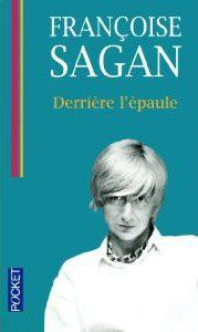 Derrière l'épaule - Sagan Françoise