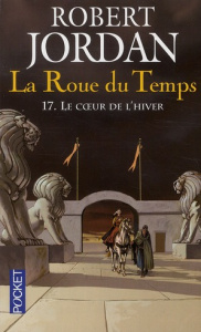 La Roue du Temps Tome 17 : Le coeur de l'hiver - Jordan Robert ; Hilling Simone