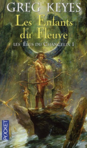 Les élus du Changelin Tome 1 : Les enfants du fleuve - Keyes Greg ; Le Pennec Guillaume