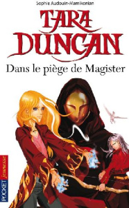 Tara Duncan : Dans le piège de Magister - Audouin-Mamikonian Sophie