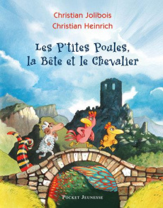 Les P'tites Poules : Les P'tites poules, la Bête et le Chevalier - Jolibois Christian ; Heinrich Christian