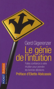 Le génie de l'intuition. Intelligence et pouvoirs de l'inconscient - Gigerenzer Gerd ; Abécassis Eliette ; Garène Michè