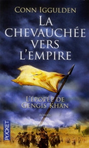 L'épopée de Gengis Khan Tome 3 : La chevauchée vers l'empire - Iggulden Conn ; Martinache Jacques