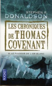 Les Chroniques de Thomas Covenant Tome 6 : Le pouvoir de l'or blanc - Donaldson Stephen ; Troin Isabelle