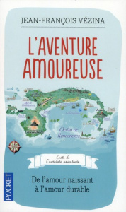 L'Aventure amoureuse. De l'amour naissant à l'amour durable - Vézina Jean-François