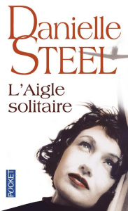 L'aigle solitaire - Steel Danielle ; Malfait Marie-Pierre