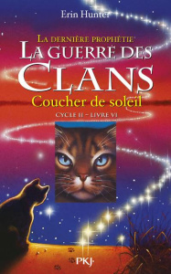 La guerre des clans : La dernière prophétie (Cycle II) Tome 6 : Coucher de soleil - Hunter Erin ; Carlier Aude