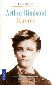 Arthur Rimbaud, oeuvres. Des Ardennes au désert - Rimbaud Arthur ; Mourier-Casile Pascaline
