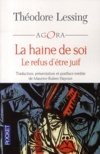 La haine de soi. Le refus d'être juif - Lessing Theodor ; Hayoun Maurice-Ruben