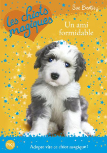 Les chiots magiques Tome 8 : Un ami formidable - Bentley Sue ; Bouchareine Christine ; Swan Angela