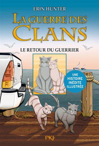 La Guerre des clans : Les Aventures de Plume Grise Tome 3 : Le retour du guerrier - Hunter Erin ; Jolley Dan ; Barry James ; Carlier A