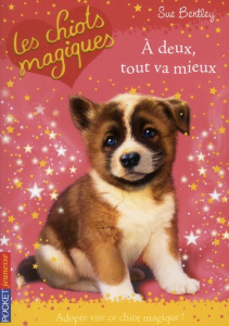 Les chiots magiques Tome 10 : A deux, tout va mieux - Bentley Sue ; Bouchareine Christine ; Swan Angela