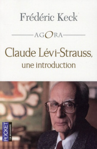 Claude Lévi-Strauss, une introduction. Edition revue et corrigée - Keck Frédéric