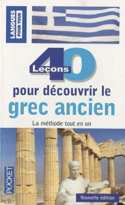 40 leçons pour découvrir le grec ancien. Et la Grèce ancienne, 2e édition - Le Maoult Juliette ; Quesemand Anne