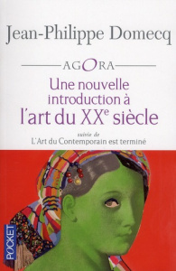 Une nouvelle introduction à l'art du XXe siècle. L'Art du Contemporain III suivie de L'Art du Contem - Domecq Jean-Philippe