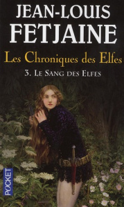 Les Chroniques des Elfes Tome 3 : Le sang des elfes - Fetjaine Jean-Louis