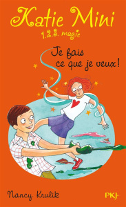 Katie Mini Tome 5 : Je fais ce que je veux ! - Krulik Nancy ; Dieuaide Sophie ; Bongrand Corinne
