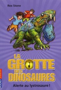 La grotte des dinosaures Tome 13 : Alerte au lystrosaure ! - Stone Rex ; Spoor Mike ; Le Roy Fabien
