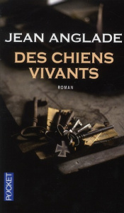 Des chiens vivants - Anglade Jean