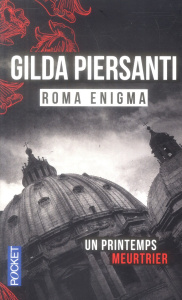 Roma enigma. Un printemps meurtrier - Piersanti Gilda