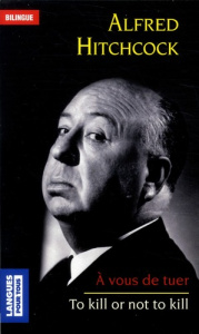 To kill or not to kill. This Will Kill You ; A Home Away From Home, Edition bilingue français-anglai - Hitchcock Alfred ; Quentin Patrick ; Bloch Robert
