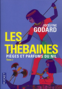 Les Thébaines Tome 2 : Pièges et parfums du Nil. Vents et Parfums suivis de L'ombre du Prince - Godard Jocelyne