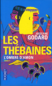 Les Thébaines Tome 4 : L'ombre d'Amon. Le Chant de la Terre, Suivi de La vallée des artisans - Godard Jocelyne
