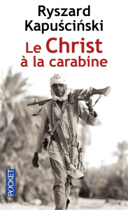 Le Christ à la carabine - Kapuscinski Ryszard ; Patte Véronique