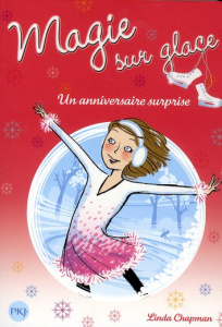 Magie sur glace Tome 4 : Un anniversaire surprise - Chapman Linda ; Bouchareine Christine